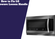 How to Fix LG Microwave Loosen Handle